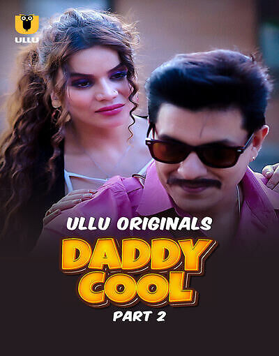 Daddy Cool Part 2 Ullu Ep4-6 Hot Series Download